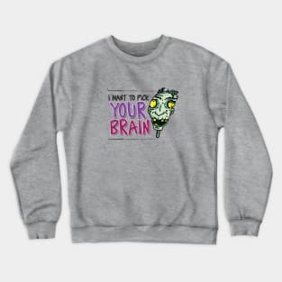 I Want to Pick Your Brain Crewneck Sweatshirt